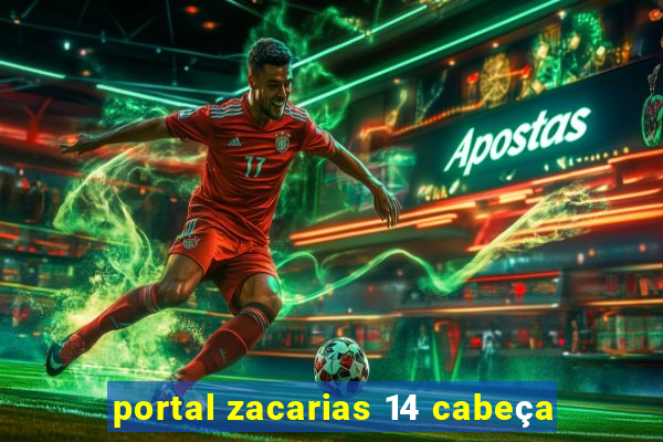 portal zacarias 14 cabeça